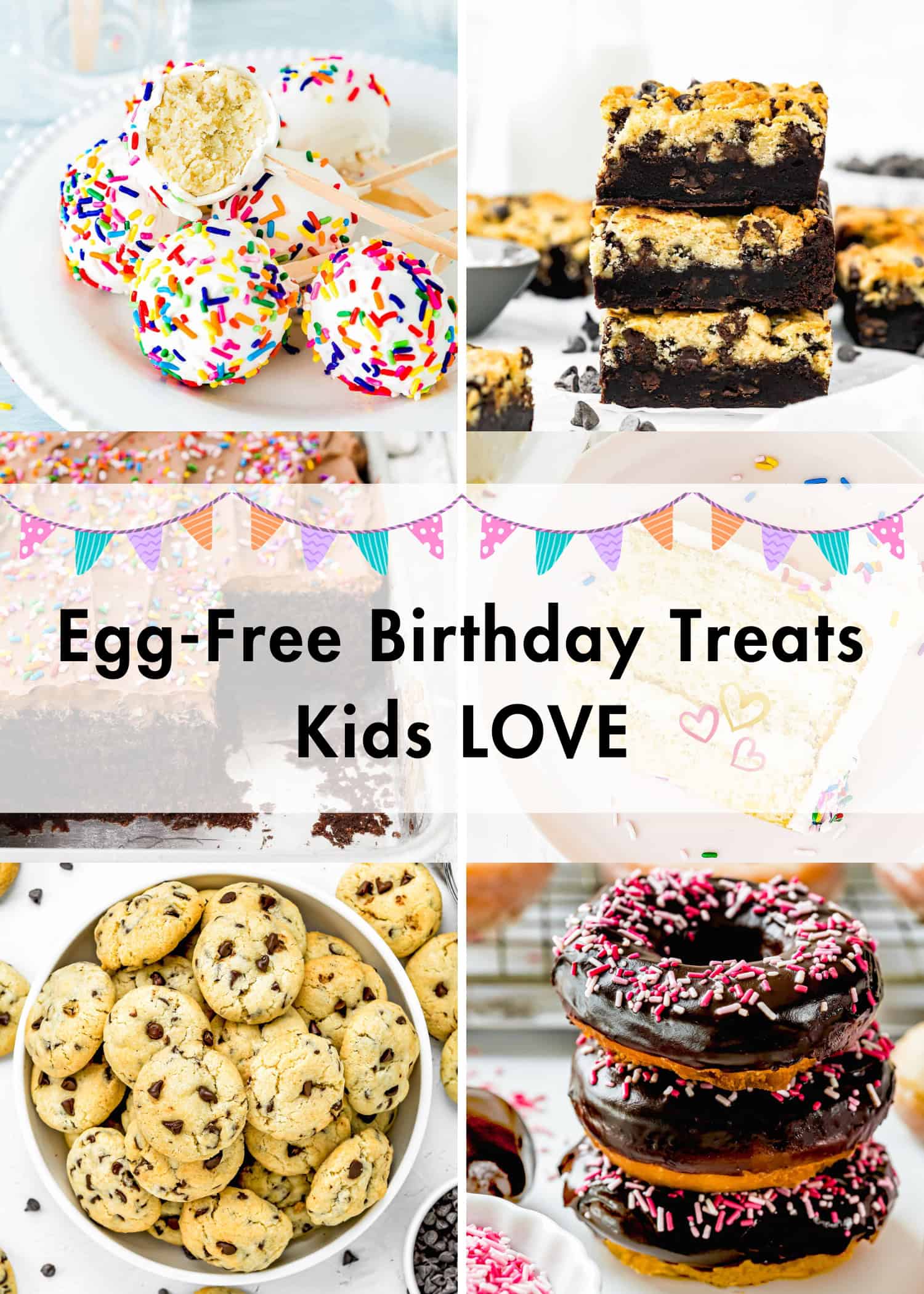 A vibrant Egg-Free Birthday Treats Kids LOVE photo collage featuring sprinkle cake pops, cookie bars, chocolate chip cookies, and sprinkled chocolate donuts with playful text overlay.