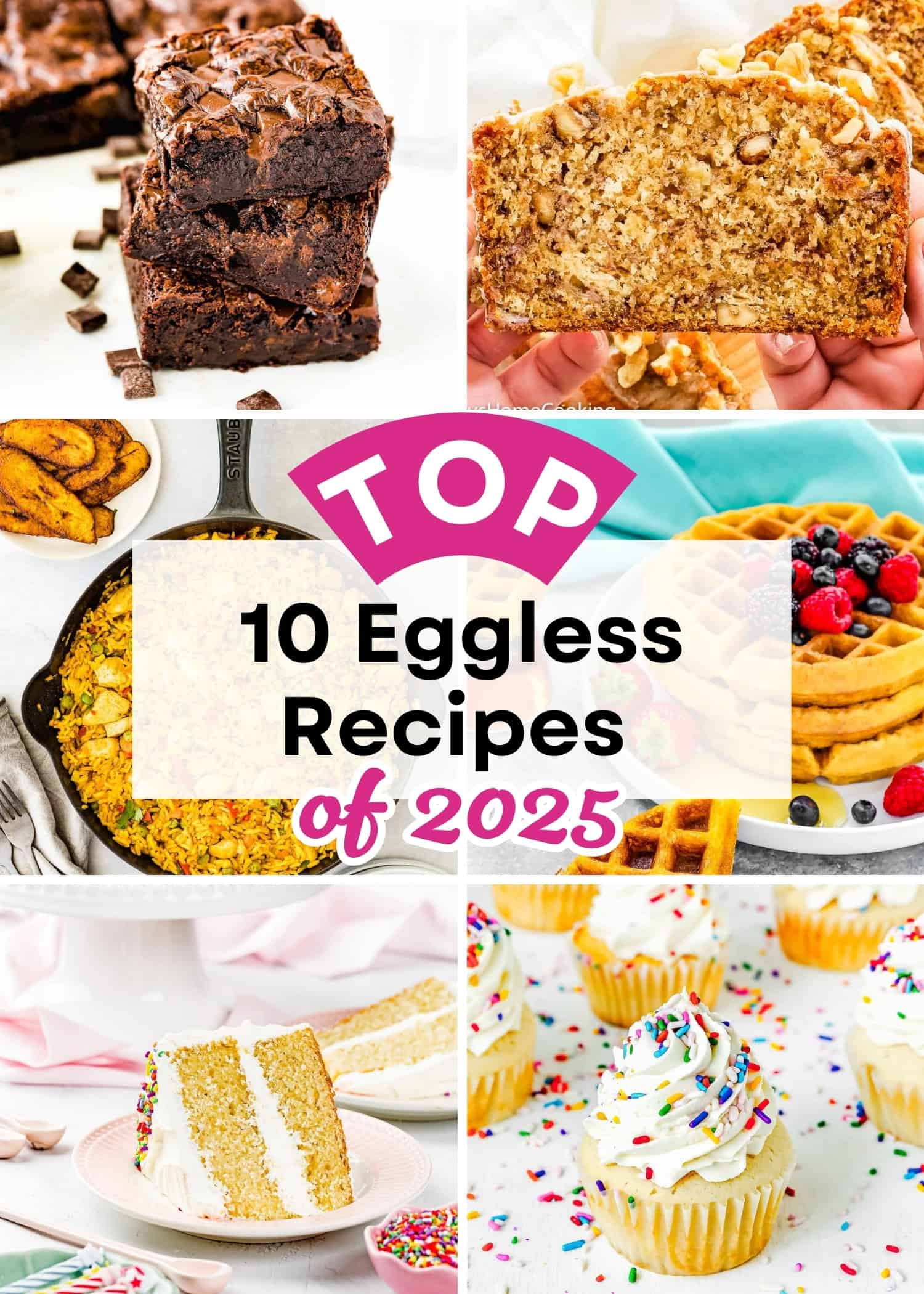 Collage showing brownies, banana bread, french toast, waffles, rice dishes, layer cakes, cupcakes and text: Check out the top 10 eggless recipes of 2025.