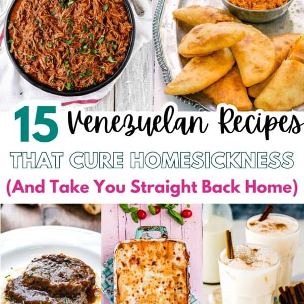 A collage of Venezuelan dishes—shredded beef, empanadas, rice, a layered meat dish, baked casserole, and iced drinks—with text highlighting 15 Venezuelan Recipes That Cure Homesickness (And Take You Straight Back Home).