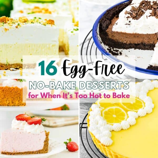 Collage of four egg-free, no-bake desserts, featuring the text: “16 Egg-Free No-Bake Desserts for When It’s Too Hot to Bake”—perfect treats when you need delicious options without turning on the oven.